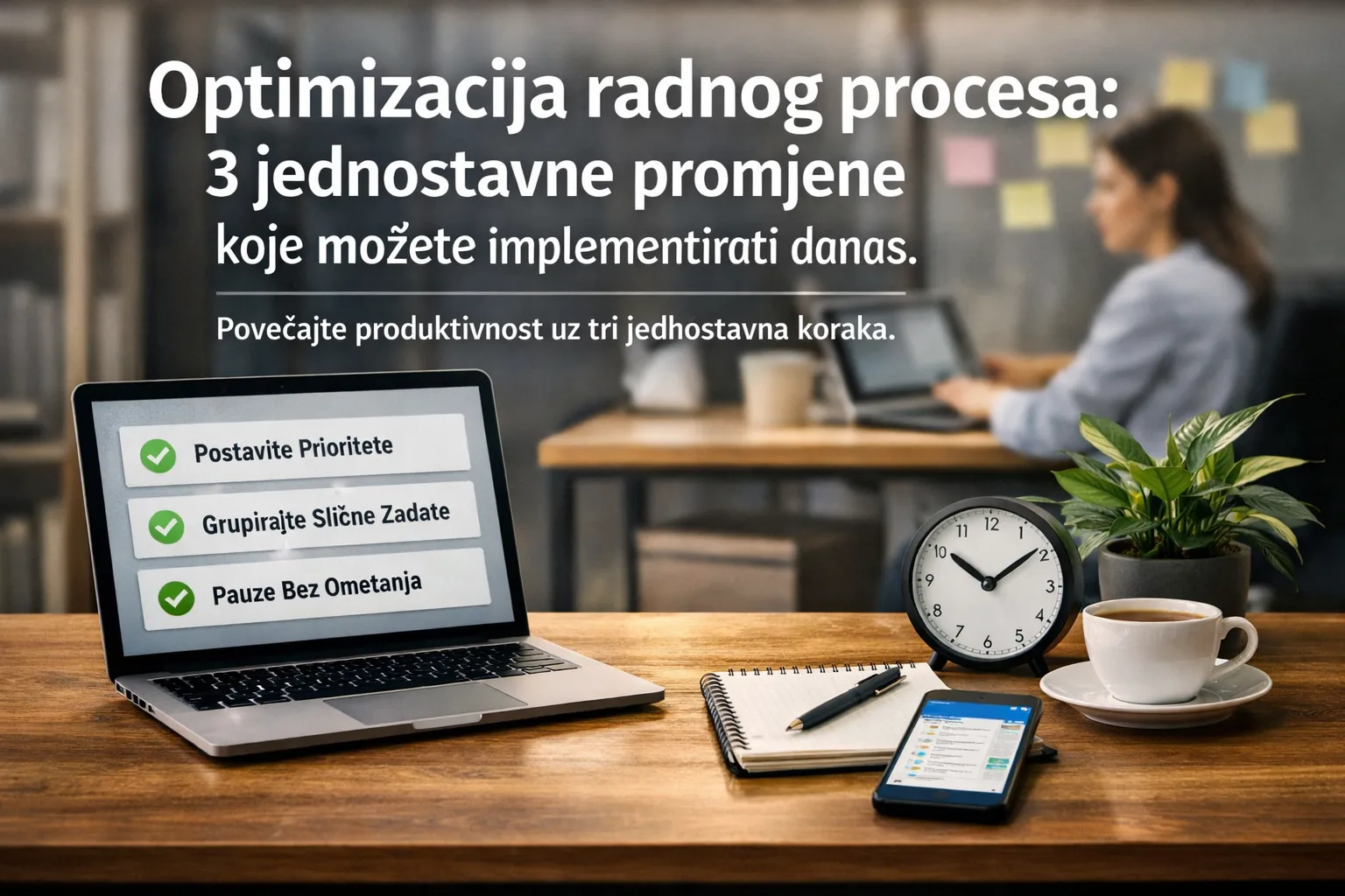 Optimizacija radnog procesa: 3 jednostavne promjene koje možete implementirati danas